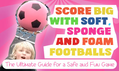 Score Big with Soft, Sponge and Foam Footballs: The Ultimate Guide for a Safe and Fun Game