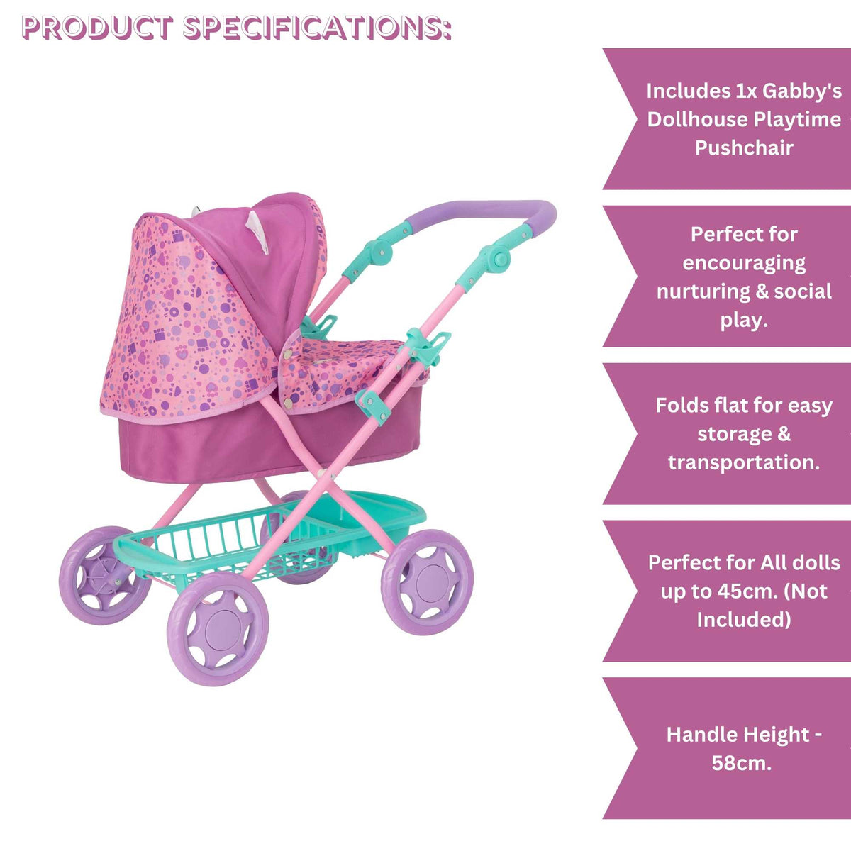 Bright and fun toy pushchair inspired by Gabby&#39;s Dollhouse, ideal for kids to push their favourite dolls and toys. Features a durable frame, smooth-rolling wheels, and colourful designs with beloved characters from the series.